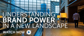 Briefing: Understanding brand power in a new landscape